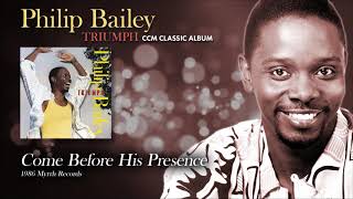 Watch Philip Bailey Come Before His Presence video