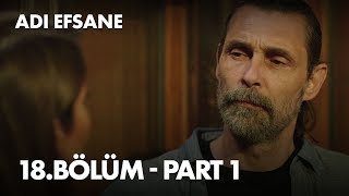 Adı Efsane 18. Bölüm - Part 1