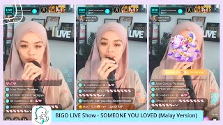 BIGO LIVE Show - SOMEONE YOU LOVED (Malay Version)