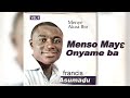 Francis Asumadu  - Menso Maye Onyame Ba