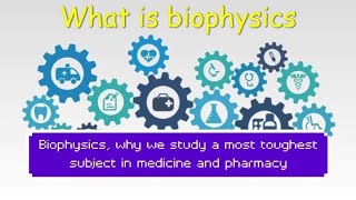 What is Biophysics | importance of physics in medicine and pharmacy | medical physicist | 07 / 2021