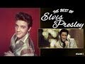The Best of Elvis Presley - 1st Beautiful Elvis Playlist