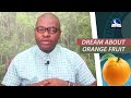 BIBLICAL MEANING OF ORANGE FRUIT IN DREAM - Evangelist Joshua Orekhie