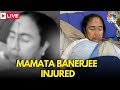LIVE: BREAKING Bengal CM Mamata Banerjee Sustains Major Injury | West Bengal News | Mamata Injured