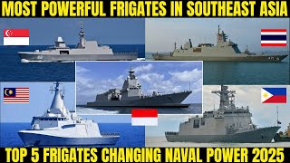 Most Powerful Frigates In Southeast Asia 2025