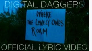 Watch Digital Daggers Where The Lonely Ones Roam video