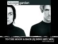 SAVAGE GARDEN - MOON & BACK (DJ DINO MFU MIX)