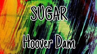 Watch Sugar Hoover Dam video