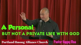 Portland Hmong Alliance Church 09/27/20 Xh. Happy Mua "A Personal, But Not a Private Life With God"