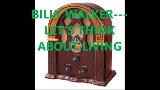 Watch Billy Walker Lets Think About Livin video