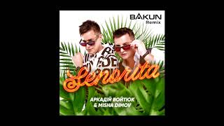 Аркадій Войтюк & Misha Dimov - Senorita ( Bakun Remix )