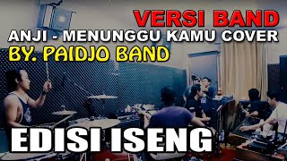 ANJI - MENUNGGU KAMU (COVER BY. PAIDJO) VERSI BAND