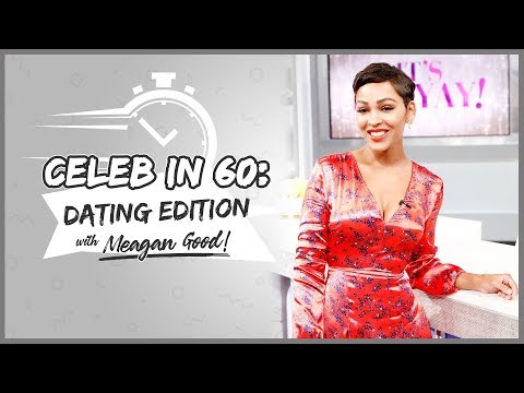 CELEB in 60: DATING EDITION with Meagan Good