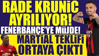 Rade Krunic Ayrılıyor Fenerbahçeye Müjde Martial Teklifi Ortaya Çıktı