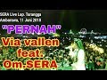 VIA VALLEN FEAT OM SERA PERNAH ( KOPLO ) AMBARAWA 11 JUNI 2018