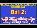 Tiếng anh ngành Kinh doanh - Thương mại | Bài 2 Giới thiệu nhân viên, chức danh bằng tiếng anh