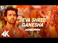 Deva Shree Ganesha- Official 4K Video | Agneepath | Priyanka Chopra | Hrithik Roshan | Ganpati Song