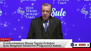 Cumhurbaşkanı Recep Tayyip Erdoğan Şule Belgeseli Gösterimi Programına Katıldı