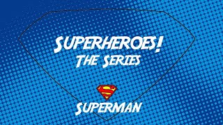 May 22, 2022 - Superheroes! The Series: Superman