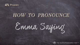 How To Pronounce Emma Saying Real Life Examples