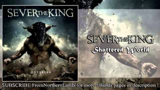 Watch Sever The King Shattered World video