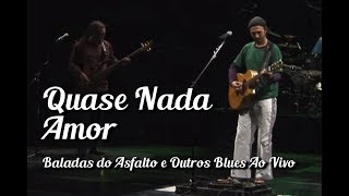 Zeca Baleiro - Quase Nada / Amor (Baladas Do Asfalto & Outros Blues Ao Vivo)