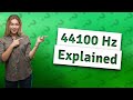 Is 44100 Hz good?