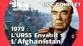 Linvasion Soviétique En Afghanistan Un Tournant Historique Slice Histoire L Doc Complet