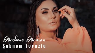 Şəbnəm Tovuzlu - Derdime Derman (Official Music Video)
