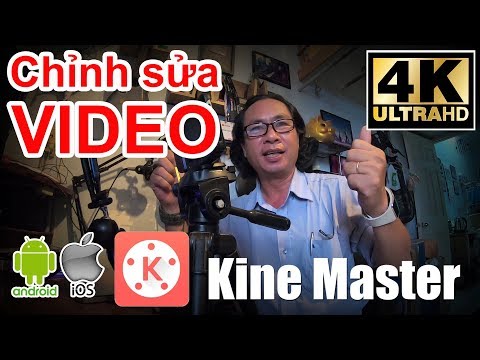 ➤ Hướng dẫn chỉnh sửa, lồng nhạc Video 4K trên ĐT bằng KineMaster - Video Editor
