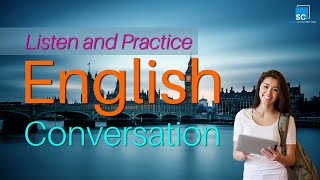 Listen and Practice English Conversation - Everyday English Listening Practice
