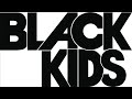 Black Kids - I'm Making Eyes at You