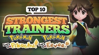 Top 10 Strongest Trainers In Pokemon Let's Go Pikachu/Eevee