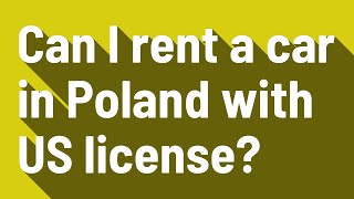 Can I rent a car in Poland with US license?