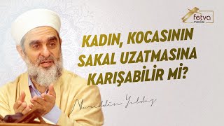 Kadın, kocasının sakal uzatmasına karışabilir mi? - Nureddin Yıldız - fetvamecli