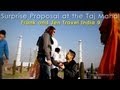The Most Amazing & Romantic Surprise Proposal At The Taj Mahal