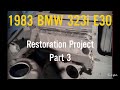 1983 BMW 323i E30 Restoration Project - Part 3