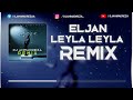 Eljan - Leyla Leyla Remix ( DJ AHMADREZA ) - ریمیکس لیلا لیلا از الجان