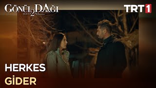 Herkes Vakti Gelince Bir Bir Gidecek - Gönül Dağı 58. Bölüm