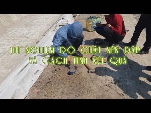 Thí nghiệm kiểm tra độ chặt nền đắp trong xây dựng và cách tính toán kết quả