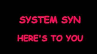 Watch System Syn Heres To You video