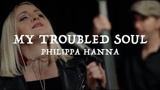 Watch Philippa Hanna My Troubled Soul video