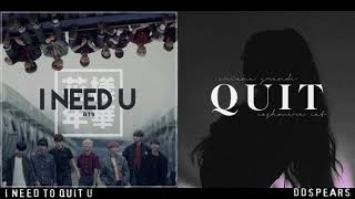 "I NEED TO QUIT U" - BTS & Ariana Grande (Mashup)