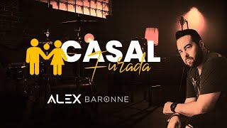 Alex Baronne - CASAL FURADA