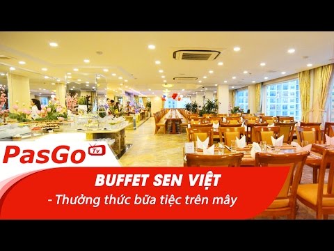 Nhà hàng Buffet Sen Việt Thưởng thức bữa tiệc trên mây