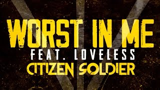 Watch Citizen Soldier Worst In Me feat Loveless video