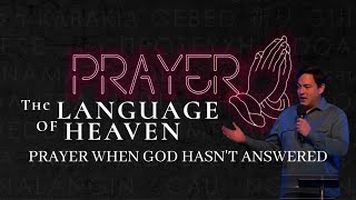 Prayer when God hasn't answered | Prayer: Language of Heaven