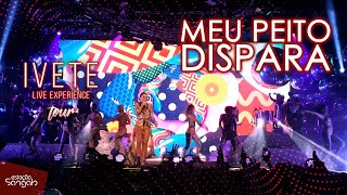Ivete Sangalo - Meu Peito Dispara Dvd Turnê Ivete Live Experience