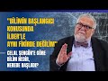 Celal Şengör: Bilimin Başlangıcı Konusunda İlber'le Aynı Fikirde Değilim.