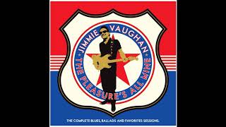 Watch Jimmie Vaughan Im Leavin It Up To You video